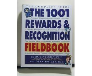 The 1001 Rewards & Recognition Fieldbook: The Complete Guide