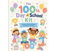 The 100th Day of School Kit: Crowns, Counting Stations, Certificates & Games for Elementary Classroom Celebrations