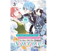 The 100th Time’s the Charm: She Was Executed 99 Times, So How Did She Unlock “Super Love” Mode?! Volume 3 (Manga)