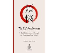 The 108 Defilements: A Buddhist Journey Through the Shadows of the Mind