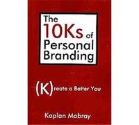 The 10Ks of Personal Branding Kaplan Mobray (Auteur)