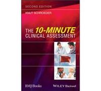 The 10Minute Clinical Assessment by Schroeder & Knut General Practitioner & Bristol & UK and Honorary Senior Clinical Lecturer in General Practice & Centr Schroeder Knut General Practitioner Bristol U