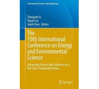 The 10th International Conference on Energy and Environmental Science: Advancing Science and Solutions for a Net-Zero, Sustainable Future