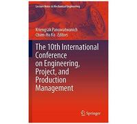 The 10th International Conference On Engineering, Project, And Production Management
