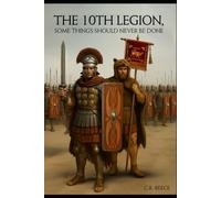 The 10th Legion: Some things should never be done.