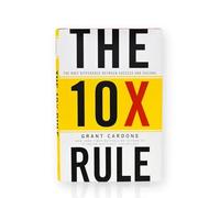 The 10x Rule: results and accomplish your business dreams!