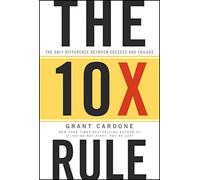 The 10X Rule: The Only Difference Between Success and Failure