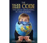 The 11: 11 Code: The Great Awakening by the Numbers