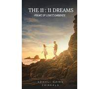 THE 11 : 11 DREAMS : POEMS OF LOVE S EMBRACE