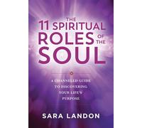 The 11 Spiritual Roles of the Soul A Channeled Guide to Discovering Your Lifes Purpose - Sara Landon - Hay House LLC - ebook (ePub) - Livre