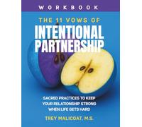 The 11 Vows of Intentional Partnership: Sacred Practices to Keep Your Relationship Strong When Life Gets Hard