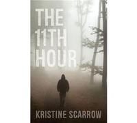 The 11th Hour by Kristine Scarrow Inconnu (Auteur)