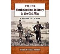 The 11th North Carolina Infantry In The Civil War