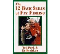 The 12 Basic Skills of Fly Fishing Ed Rychkun, Ted Peck (Auteur)