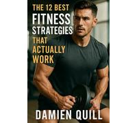 The 12 Best Fitness Strategies That Actually Work