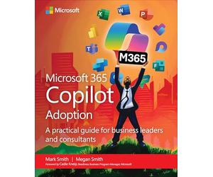 The 12 Cs of Copilot Adoption: A Business Leader’s Guide to Ai Transformation With Microsoft Copilot