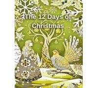 The 12 Days of Christmas: An Illustrated Coloring Book for All Ages Inspired by the Beloved Holiday Carol