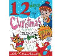 The 12 Days of Christmas Silly Fun Coloring Book: Silly Coloring Fun for All Ages!