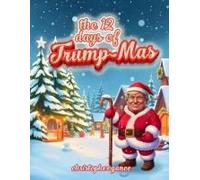 The 12 Days Of Trump-Mas: An American Dream Tale
