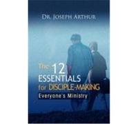The 12 Essentials for Disciple-Making Arthur, Dr Joseph (Auteur)