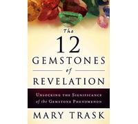 The 12 Gemstones of Revelation: Unlocking the Significance of the Gemstone Phenomenon