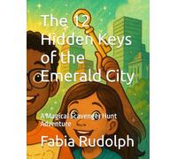The 12 Hidden Keys of the Emerald City: A Magical Scavenger Hunt Adventure