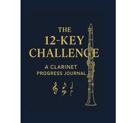 The 12-Key Challenge: A Clarinet Progress Journal