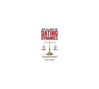 The 12 Laws Of Dating Dynamics: How To Balance The Power And Avoid One-Sided Relationships