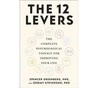 The 12 Levers The Complete Psychological Toolkit for Improving Your Life - Spencer Greenberg - DK RED - ebook (ePub) - Livre