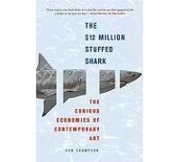 The $12 Million Stuffed Shark: The Curious Economics of Contemporary Art