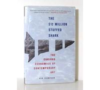 The $12 Million Stuffed Shark: The Curious Economics of Contemporary Art