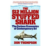 The $12 Million Stuffed Shark: The Curious Economics of Contemporary Art