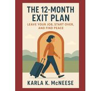 The 12-Month Exit Plan: Leave Your Job, Start Over, and Find Peace