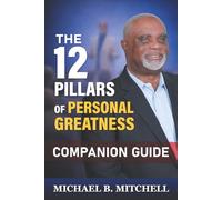 The 12 Pillars of Personal Greatness: Companion Guide