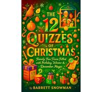 The 12 Quizzes of Christmas - Family Fun Trivia Filled with Holiday, Winter & December Magic