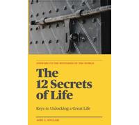 The 12 Secrets of Life: Keys To Unlocking A Great Life