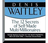 The 12 Secrets Self-Made Multi-Millionaires