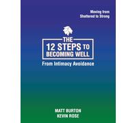 The 12 steps to Becoming Well from Intimacy Avoidance