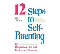 The 12 Steps to Self-Parenting for Adult Children