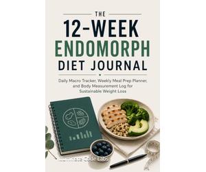The 12-W ndomorph Diet Journal: Daily Macro Tracker, Weekly Meal Prep Planner, and Body Measurement Log for Sustainable Weight Loss