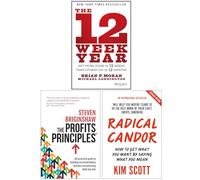The 12 Week Year, The Profits Principles & Radical Candor 3 Books Collection Set