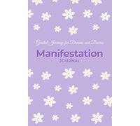 The 120-Day Manifestation Journal: Unlock Your Potential | Transform Your Mindset | Attract Your Desires