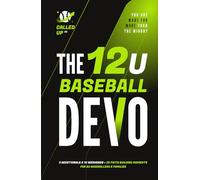 The 12U Baseball Devo: A 12U Travel Baseball Devotional for Players and Teams