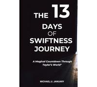 THE 13 DAYS OF SWIFTNESS JOURNEY: A Magical Countdown Through Taylor’s World"