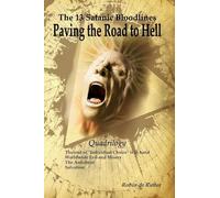 The 13 Satanic Bloodlines: Paving the Road to Hell: The End of Individual Choice is at Hand - Worldwide Evil and Misery - The Antichrist - Salvation