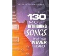 The 130 Most Intriguing Songs That You Never Heard