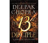 The 13Th Disciple: A Spiritual Adventure (Paperback) Deepak Chopra, M D (Auteur)