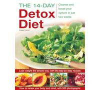 The 14-Day Detox Diet: Cleanse and Boost Your System in Just Two Weeks