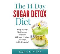 The 14 Day Sugar Detox Diet