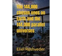 The 144,000 chosen ones on Earth and the 144,000 parallel universes